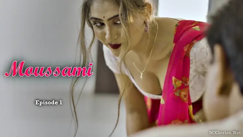 Desi Moussami Episode 1 Web Full Video | Watch Moussami Episode 1 Web Series » HI